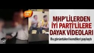 MHP'lilerden İYİ Parti'lilere dayak videoları