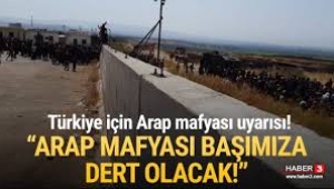 Arap mafyası başımıza dert olacak