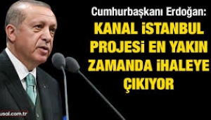 Kanal İstanbul Projesi en yakın zamanda ihaleye çıkıyor