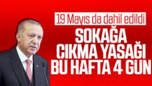 16 – 19 Mayıs arası sokağa çıkma yasağı uygulanacak