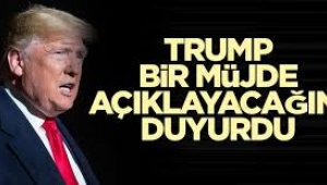 Trump Twitter hesabından paylaştı: Bir müjde açıklayacağım