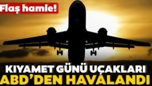 Kıyamet Günü Uçakları havalandı...