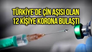 Türkiye'de Çin aşısı olan 2 bin gönüllüden 12'sine korona bulaştı!