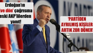 Eski Arkadaşları Erdoğan'ın Geri Dön Çağrısına Ne Dedi?