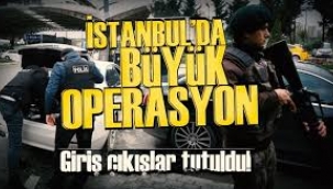 İstanbul'da büyük operasyon