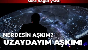 Neredesin aşkım? Uzaydayım aşkım!