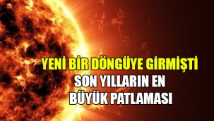 Güneş'te son yılların en büyük patlaması!