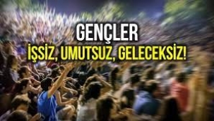 Salgında gençler: İşsiz, umutsuz, güvensiz, kaygılı ve geleceksiz!