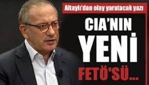 Fatih Altaylı'dan olay yaratacak yazı: CIA'nın yeni FETÖ'sü...