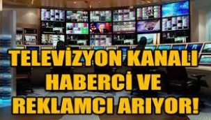 Televizyon kanalı haberci ve reklamcı arıyor!