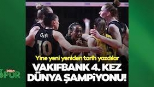 Vakıfbank 4. kez dünya şampiyonu oldu