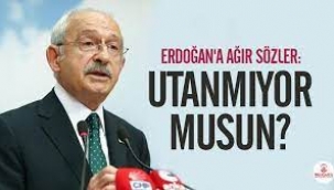 Kılıçdaroğlu'ndan Erdoğan'a: Utanmıyor musun?