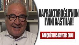 Evi basılan Bayraktaroğlu Bahçeli'den şikayetçi oldu