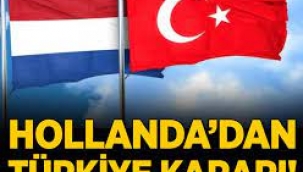 Hollanda'dan flaş Türkiye kararı