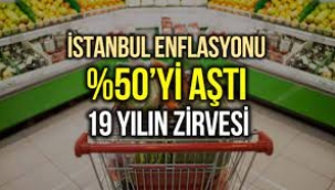 İstanbul'da enflasyon yüzde 50'yi aştı: Son 19 yılın zirvesi!