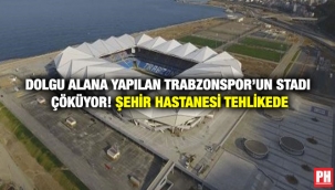 Trabzon Akyazı Stadı ve Şehir Hastanesi Çöküyor