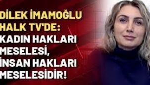 Dilek Kaya İmamoğlu Halk TV'de