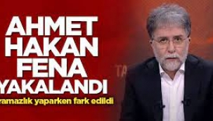 Ahmet Hakan fena yakalandı