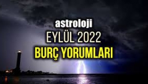 Astroloji: Eylül 2022 aylık burç yorumları