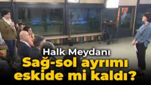 Halk Meydanı... Sağ-sol ayrımı eskide mi kaldı?