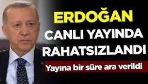 Erdoğan canlı yayında rahatsızlandı,