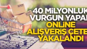 İnternet alışverişi  vatandaşları 40 milyon dolandıran çete yakalandı!