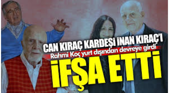 Kıraç kardeşlerin kavgasına Rahmi Koç müdahale etti