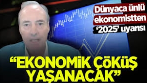 '2025'te büyük bir ekonomik çöküş yaşanacak'