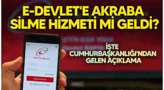 e-Devlet'e, "akrabalıktan çıkarma" hizmeti mi geldi?