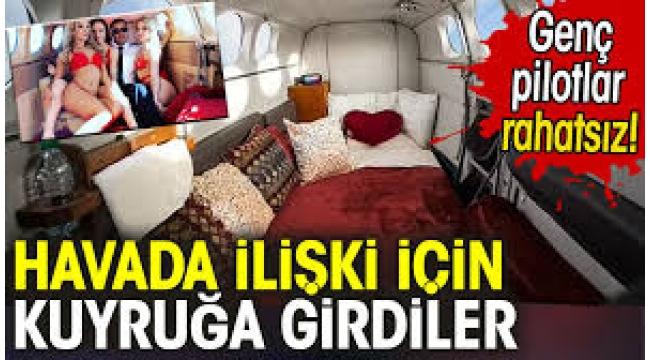 Havada ilişki için kuyruğa girdiler. Genç pilotlar rahatsız