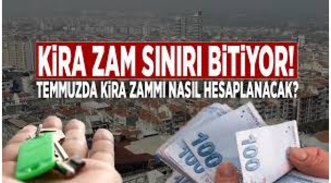 Kira zam sınırı Temmuz'da bitiyor: Nasıl hesaplanacak