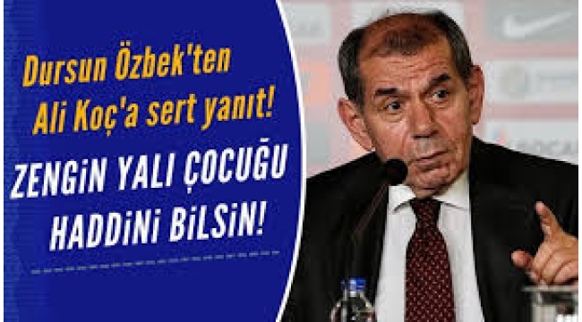 Özbek'ten Ali Koç'a: Zengin yalı çocuğu çok dikkat etsin!