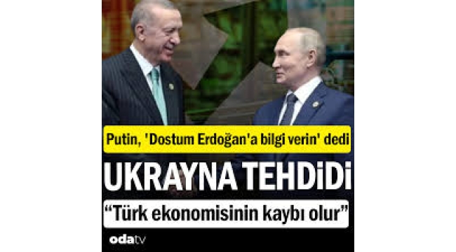 Putin, 'Dostum Erdoğan'a bilgi verin' dedi... Ukrayna tehdidi... "Türk ekonomisinin kaybı olur"