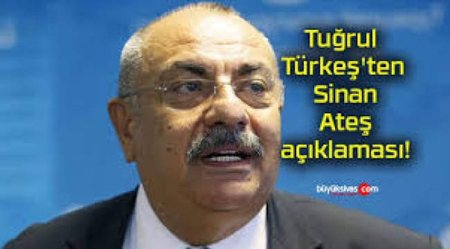 Tuğrul Türkeş'ten Sinan Ateş açıklaması