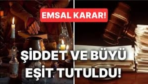 Erkek şiddetiyle, büyü ve muska eşit sayıldı