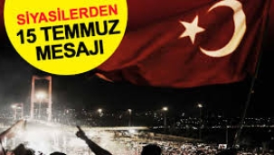 Siyasilerden 15 Temmuz mesajları