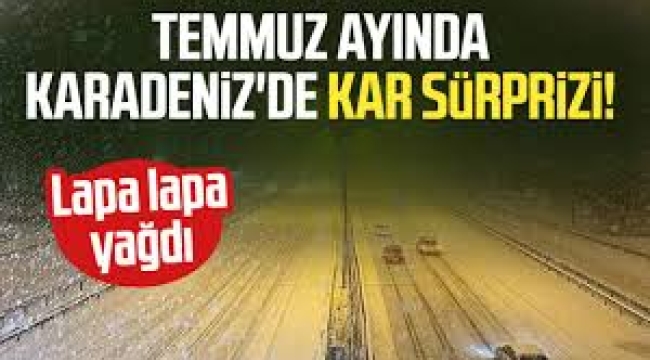 Türkiye'de temmuz ayında kar sürprizi