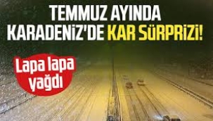 Türkiye'de temmuz ayında kar sürprizi