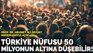 Türkiye nüfusu 50 milyonun altına düşebilir