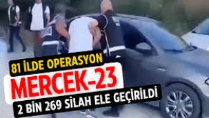 81 ilde 'Mercek-23' Operasyonu: 2 Bin 269 silah ele geçirildi