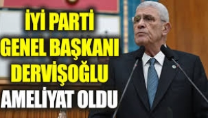 Dervişoğlu ameliyat oldu