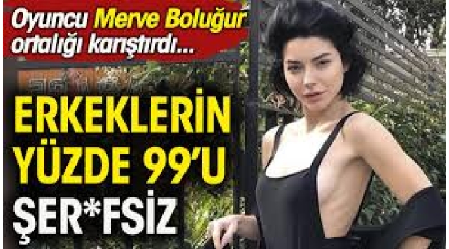 "Erkeklerin yüzde 99'u şerefsizdir"