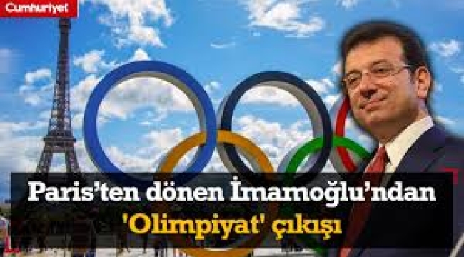 Paris'ten dönen Ekrem İmamoğlu'ndan 'Olimpiyat' çıkışı: En büyük hedefimiz...