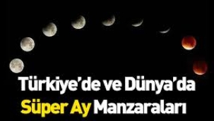 'Süper Ay' manzaraları