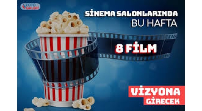 8 yeni film vizyona giriyor