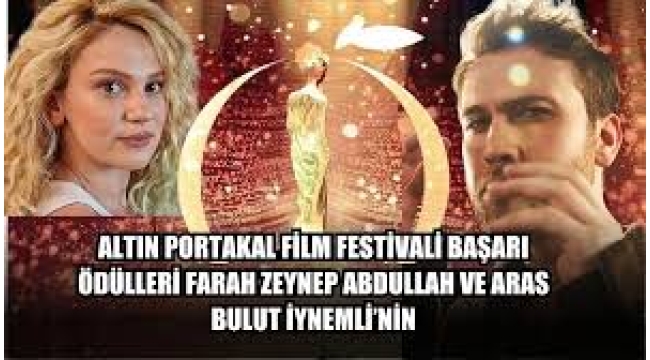 Altın Portakal Film Festivali Başarı Ödülleri'nin sahibi belli oldu