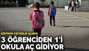 Eğitimde eşitsizlik alarmı: 3 öğrenciden 1'i okula aç gidiyor