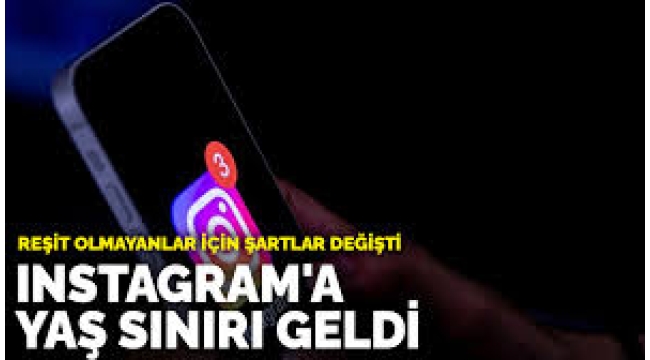 Instagram'a yaş sınırı geldi! Reşit olmayanlar için şartlar değişti