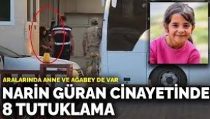 Narin Güran cinayetinde 8 tutuklama