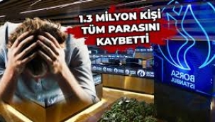 1.3 milyon kişi borsada tüm parasını kaybetti